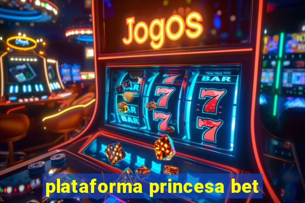 plataforma princesa bet